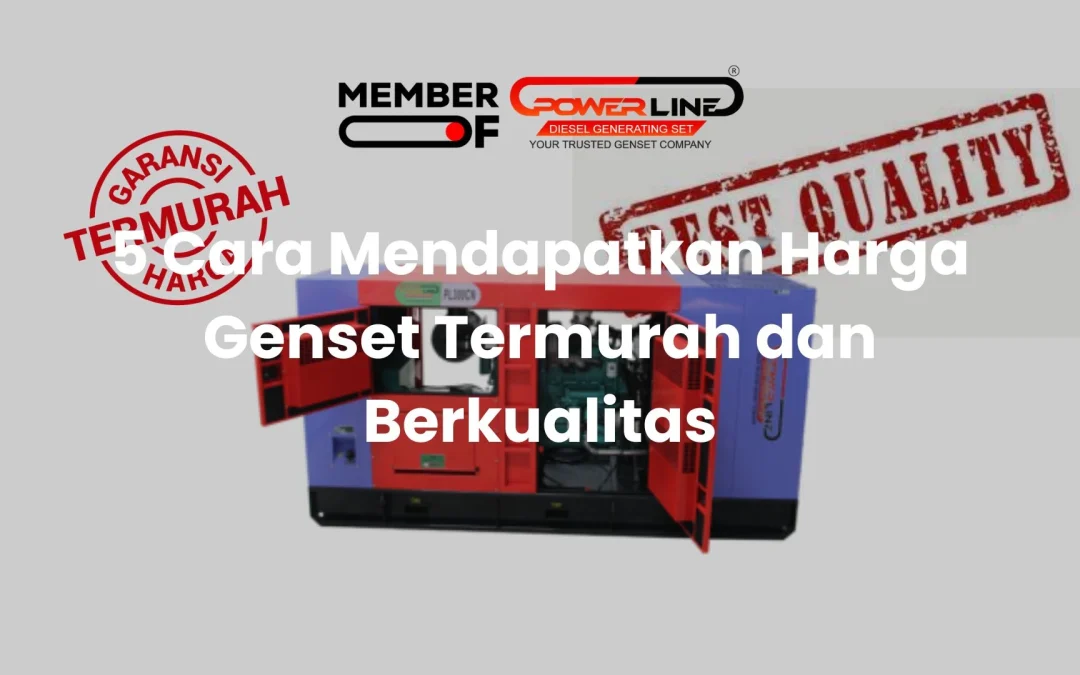 5 Cara Mendapatkan Harga Genset Termurah dan Berkualitas