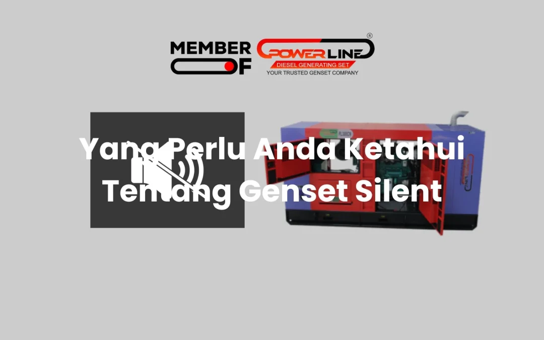 Yang Perlu Anda Ketahui Tentang Genset Silent