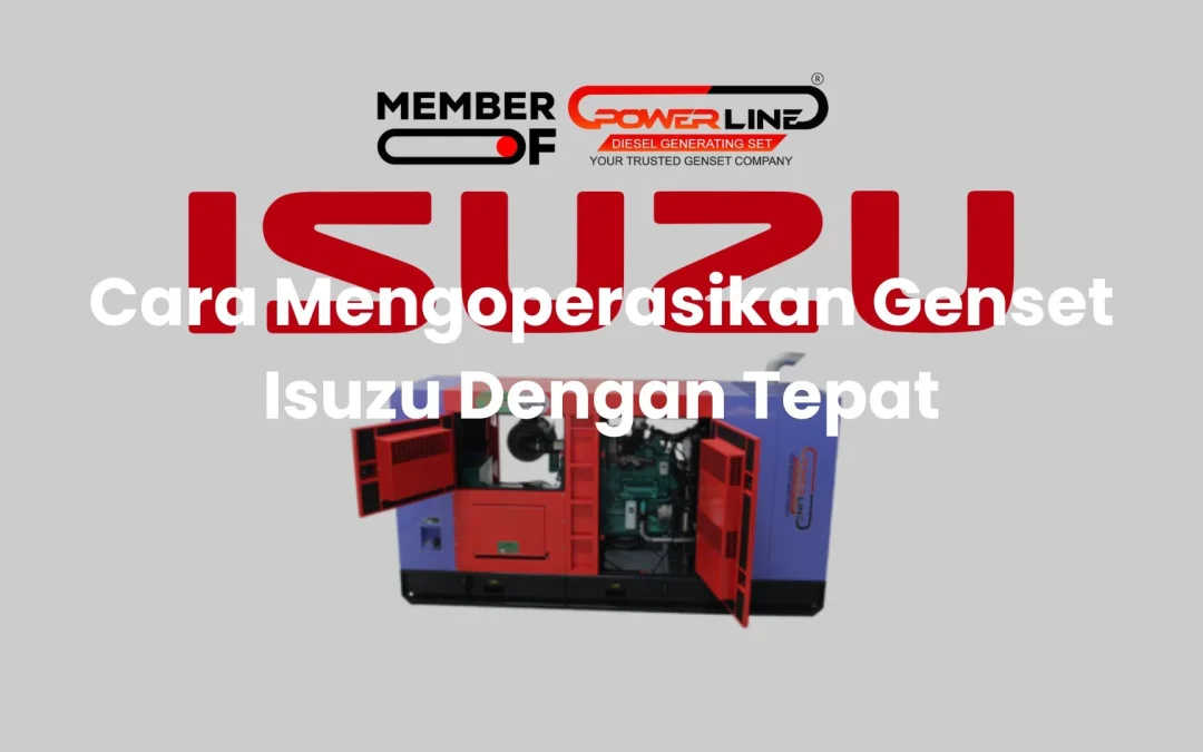 Cara Mengoperasikan Genset Isuzu Dengan Tepat