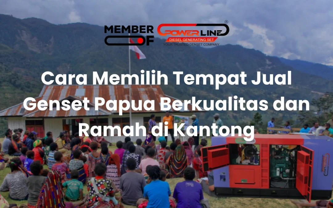 Cara Memilih Tempat Jual Genset Papua Berkualitas dan Ramah di Kantong