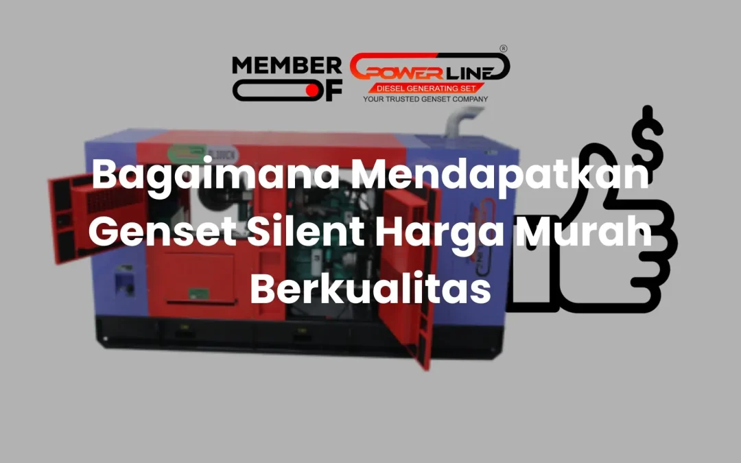 Bagaimana Mendapatkan Genset Silent Harga Murah Berkualitas