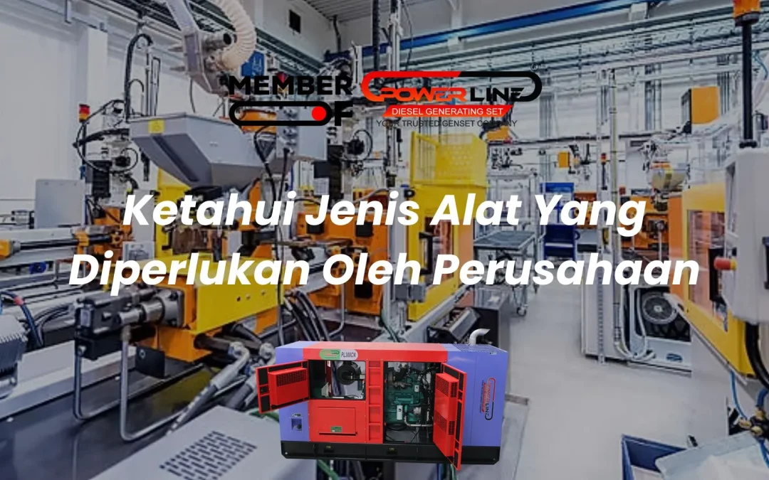 Ketahui Jenis Alat Yang Diperlukan Oleh Perusahaan
