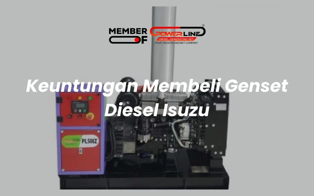 Keuntungan Membeli Genset Diesel Isuzu