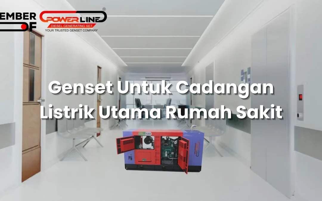 Genset Untuk Cadangan Listrik Utama Rumah Sakit