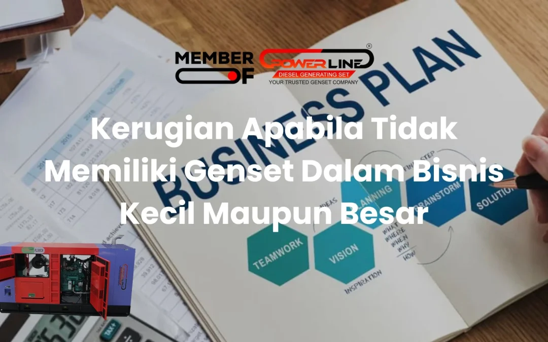 Kerugian Apabila Tidak Memiliki Genset Dalam Bisnis Kecil Maupun Besar
