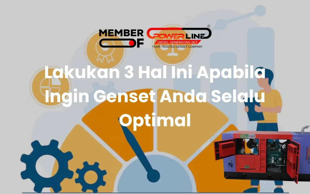 Lakukan 3 Hal Ini Apabila Ingin Genset Anda Selalu Optimal