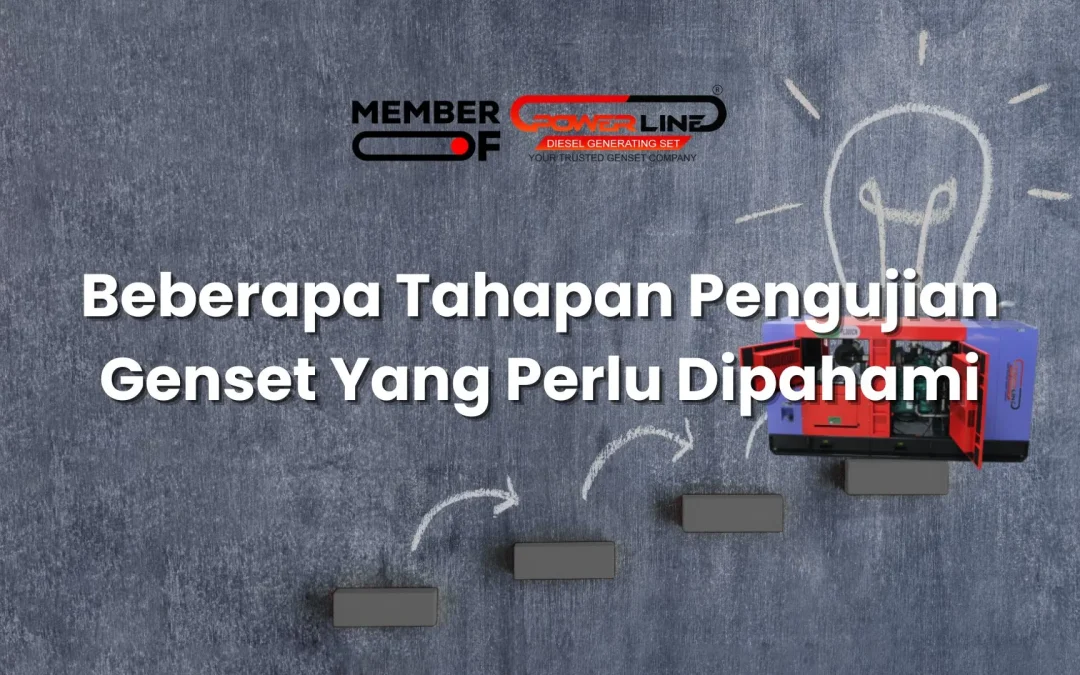 Beberapa Tahapan Pengujian Genset Yang Perlu Dipahami