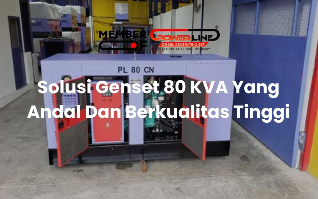 Solusi Genset 80 KVA Yang Andal Dan Berkualitas Tinggi