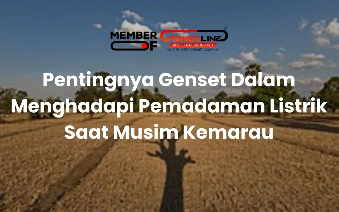 Pentingnya Genset Dalam Menghadapi Pemadaman Listrik Saat Musim Kemarau