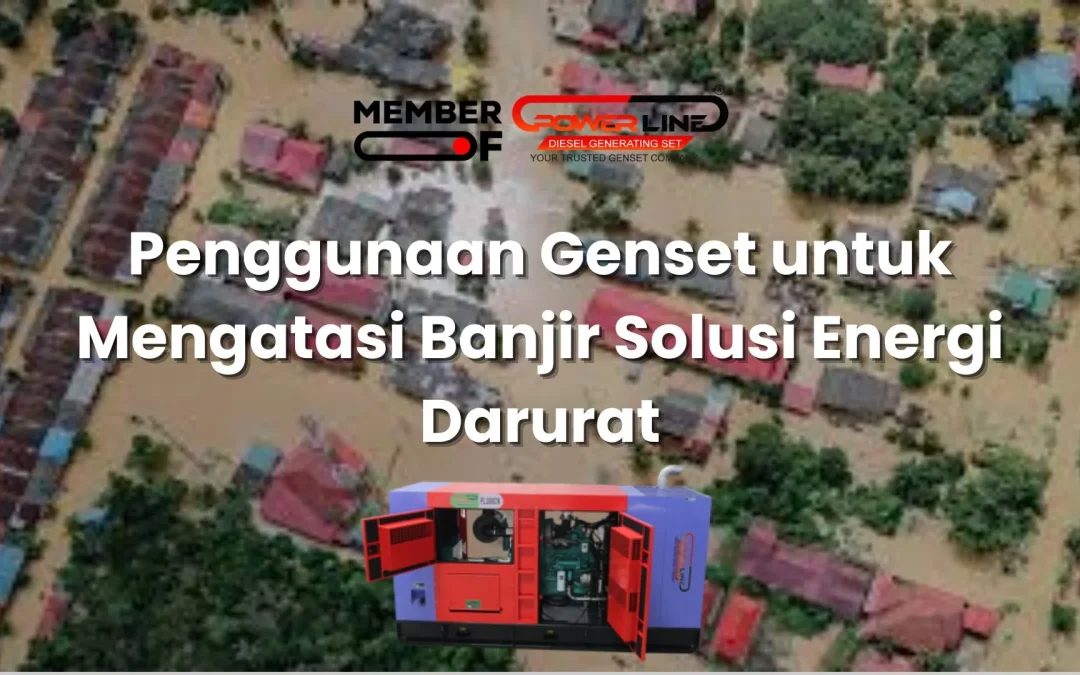 Penggunaan Genset untuk Mengatasi Banjir Solusi Energi Darurat