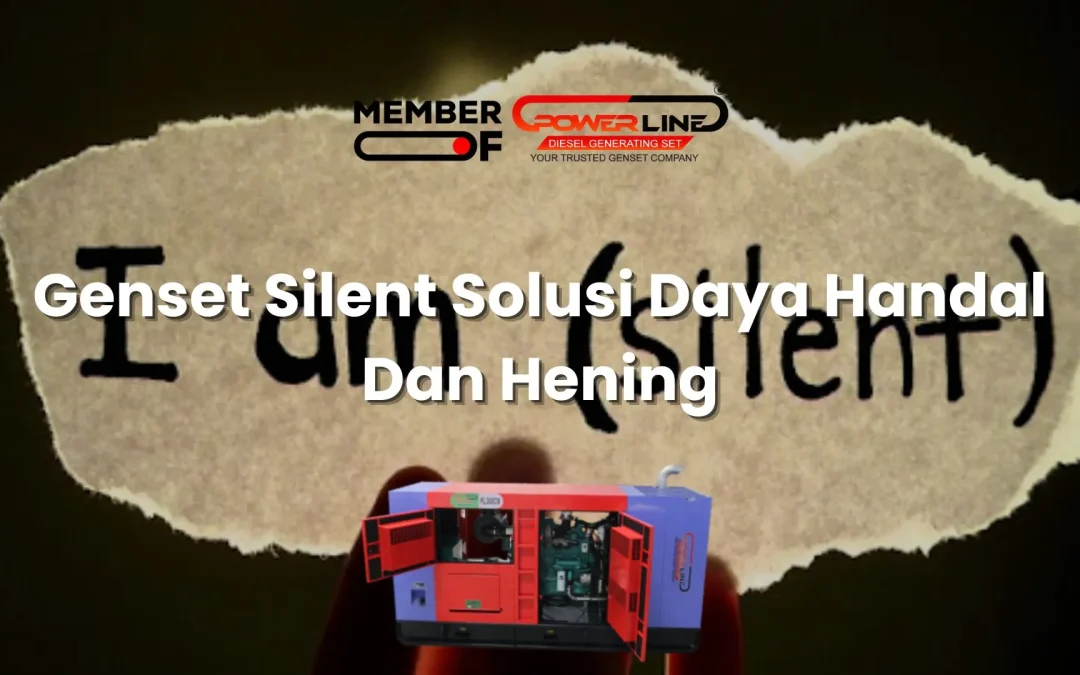 Genset Silent Solusi Daya Handal Dan Hening