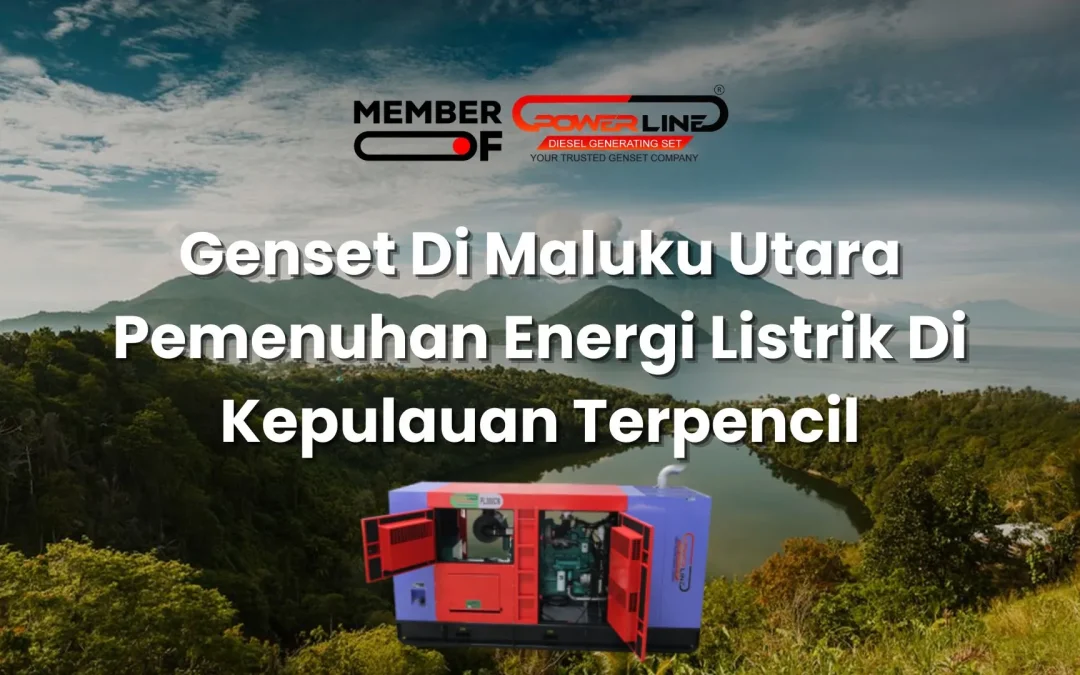 Genset Di Maluku Utara Pemenuhan Energi Listrik Di Kepulauan Terpencil