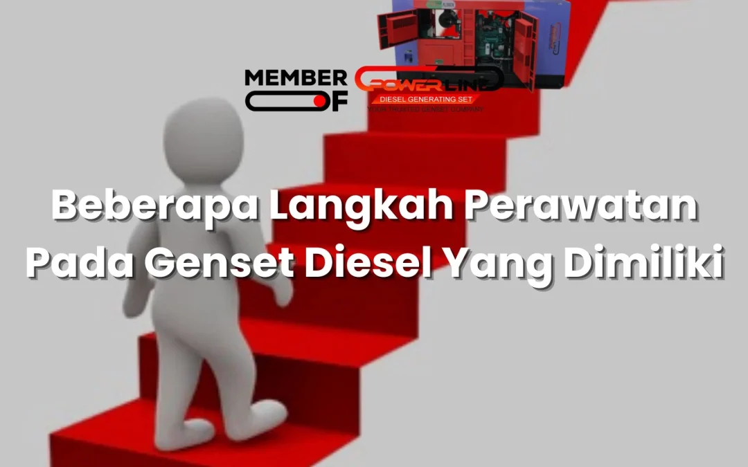 Beberapa Langkah Perawatan Pada Genset Diesel Yang Dimiliki